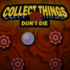 Collect Things Don't Die