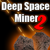 Deep Space Miner 2