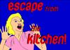 Escape from the Kitchen