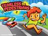 Fearless Pedestrians