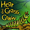 Hear the Grass Grow