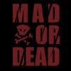 Mad or Dead