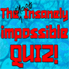 The (Almost) Insanely Impossible Quiz