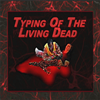 Typing Of The Living Dead