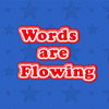 Words Are Flowing